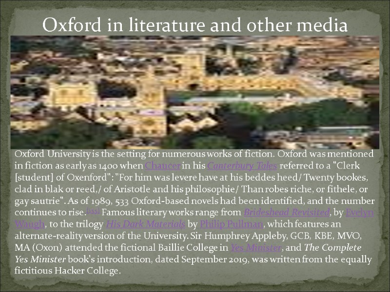 Oxford University is the setting for numerous works of fiction. Oxford was mentioned in